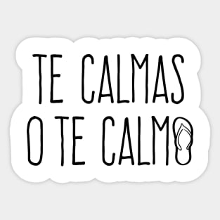 Te calmas o te calmo - la chancla Sticker